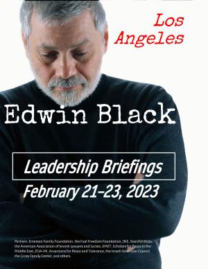 Special Events: Edwin Black Leadership Briefings in Los Angeles, Feb 21-23, 2023