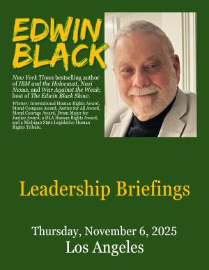 Special Event: Edwin Black Presents Leadership Briefings in Los Angeles