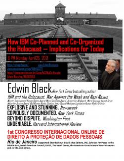 How IBM Co-Planned and Co-Organized the Holocaust—Implications for Today.  Edwin Black keynote at Rio Data Privacy Conference